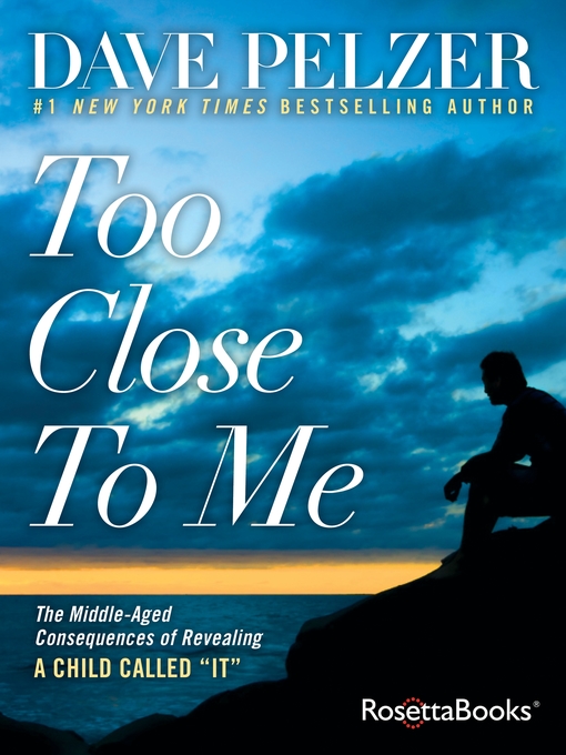 Title details for Too Close to Me by Dave Pelzer - Available